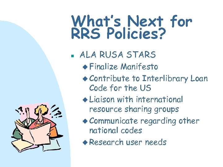 What’s Next for RRS Policies? n ALA RUSA STARS u Finalize Manifesto u Contribute