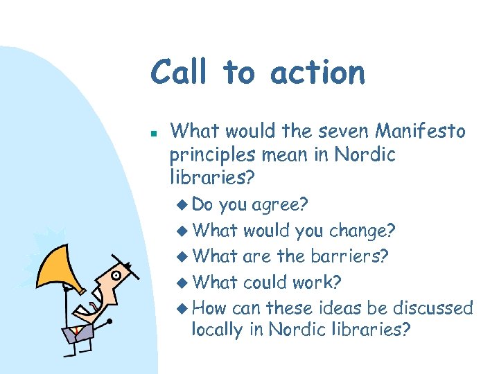 Call to action n What would the seven Manifesto principles mean in Nordic libraries?