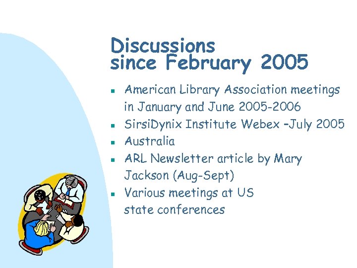 Discussions since February 2005 n n n American Library Association meetings in January and