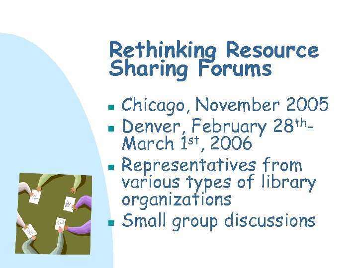 Rethinking Resource Sharing Forums n n Chicago, November 2005 Denver, February 28 th. March