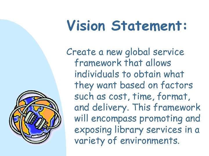 Vision Statement: Create a new global service framework that allows individuals to obtain what