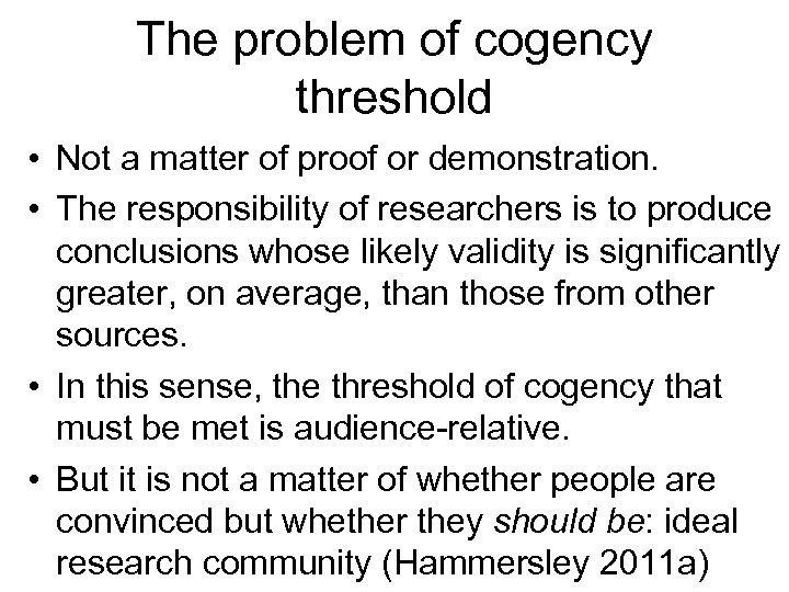The problem of cogency threshold • Not a matter of proof or demonstration. •