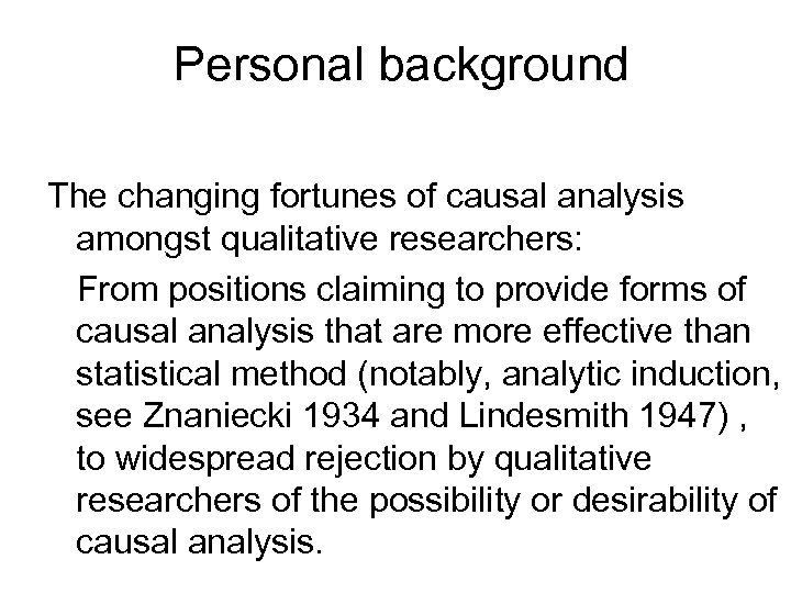 Personal background The changing fortunes of causal analysis amongst qualitative researchers: From positions claiming
