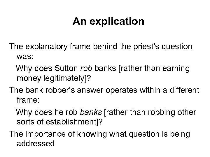 An explication The explanatory frame behind the priest’s question was: Why does Sutton rob