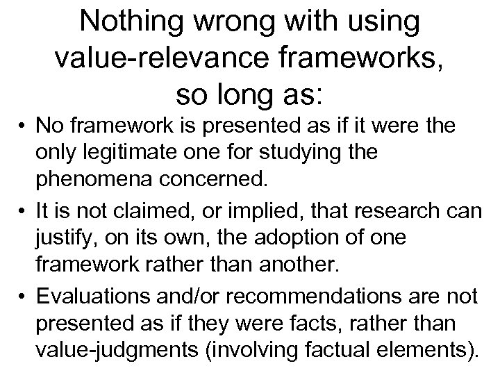 Nothing wrong with using value-relevance frameworks, so long as: • No framework is presented