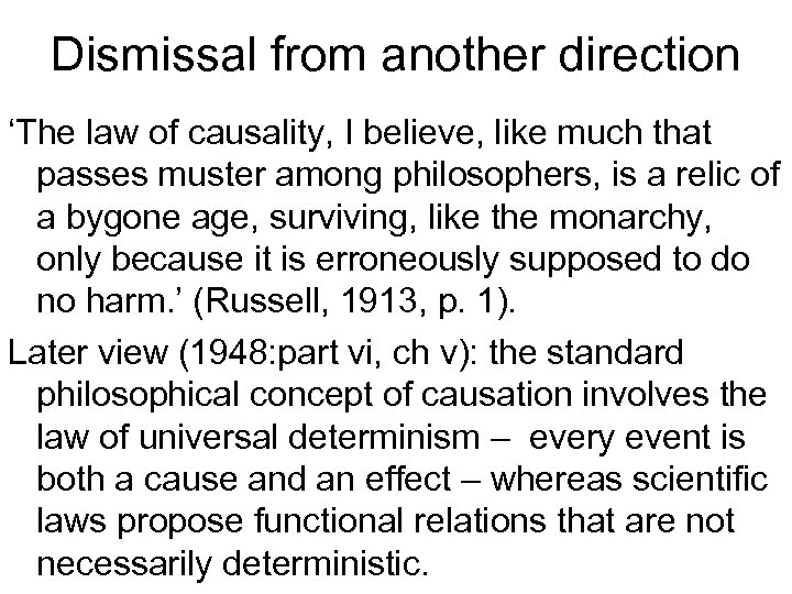 Dismissal from another direction ‘The law of causality, I believe, like much that passes