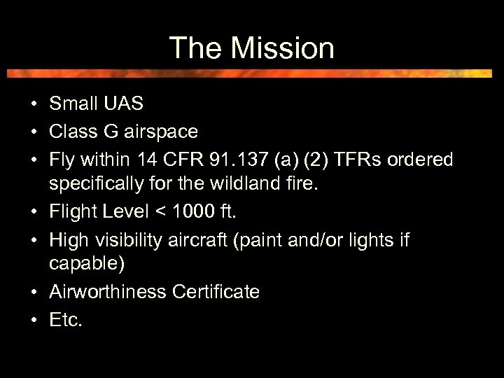 The Mission • Small UAS • Class G airspace • Fly within 14 CFR