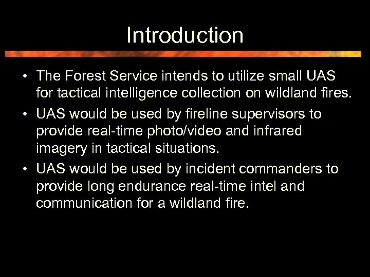 Introduction • The Forest Service intends to utilize small UAS for tactical intelligence collection