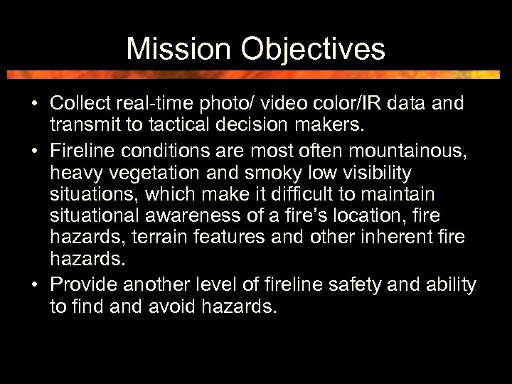 Mission Objectives • Collect real-time photo/ video color/IR data and transmit to tactical decision