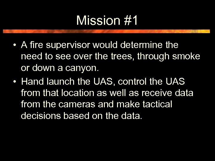 Mission #1 • A fire supervisor would determine the need to see over the