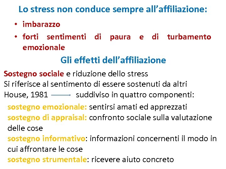 Lo stress non conduce sempre all’affiliazione: • imbarazzo • forti sentimenti di paura e