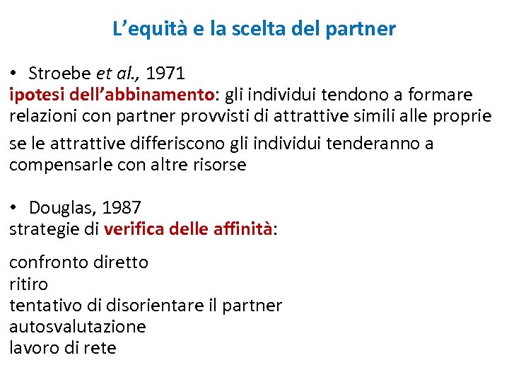 L’equità e la scelta del partner • Stroebe et al. , 1971 ipotesi dell’abbinamento: