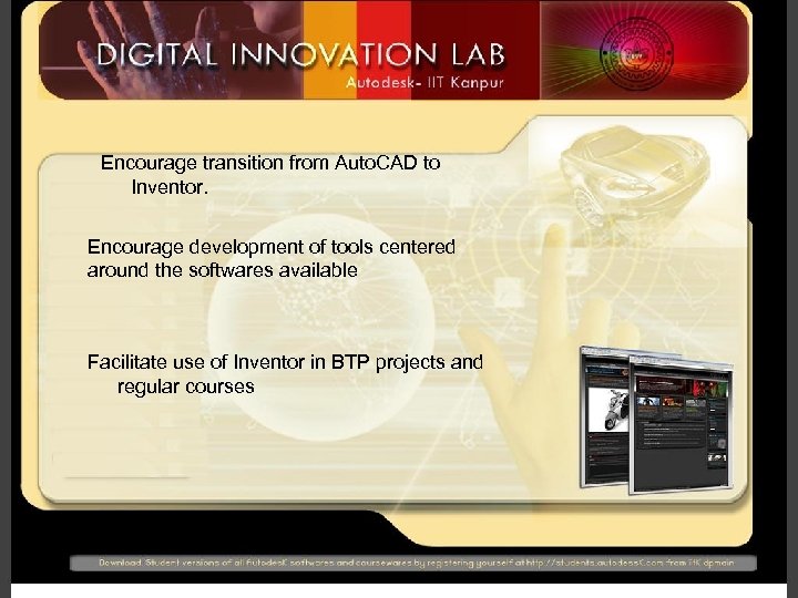 Encourage transition from Auto. CAD to Inventor. Encourage development of tools centered around the