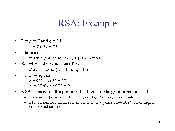 RSA: Example • Let p = 7 and q = 11 – n =