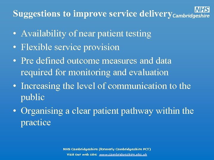 Suggestions to improve service delivery • Availability of near patient testing • Flexible service