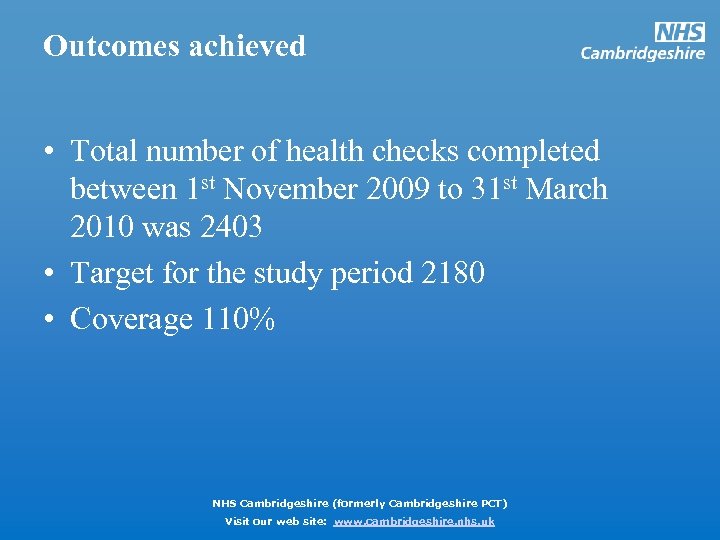 Outcomes achieved • Total number of health checks completed between 1 st November 2009
