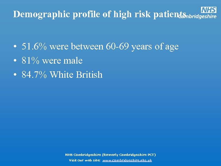 Demographic profile of high risk patients • 51. 6% were between 60 -69 years