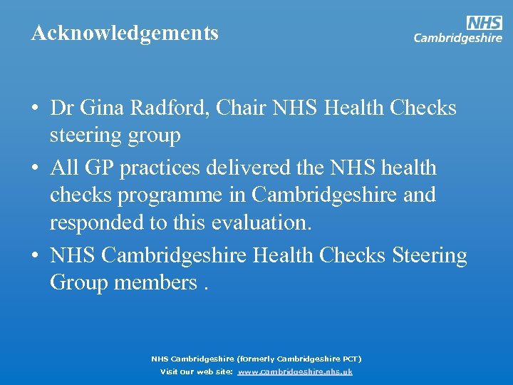 Acknowledgements • Dr Gina Radford, Chair NHS Health Checks steering group • All GP