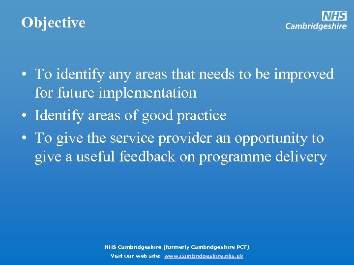 Objective • To identify any areas that needs to be improved for future implementation