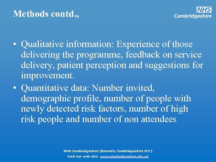 Methods contd. , • Qualitative information: Experience of those delivering the programme, feedback on