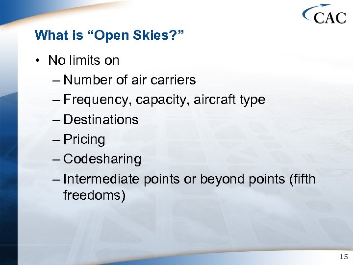 What is “Open Skies? ” • No limits on – Number of air carriers