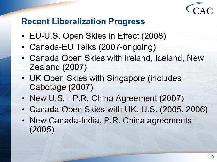 Recent Liberalization Progress • EU-U. S. Open Skies in Effect (2008) • Canada-EU Talks