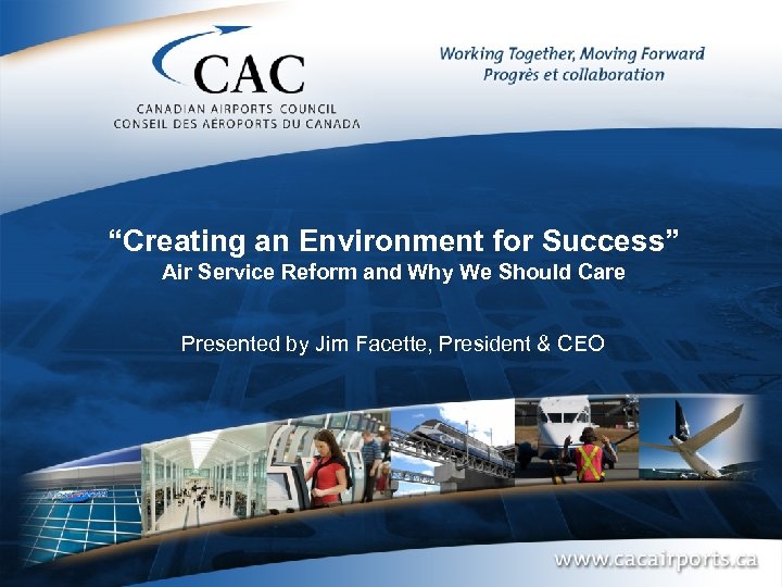 “Creating an Environment for Success” Air Service Reform and Why We Should Care Presented
