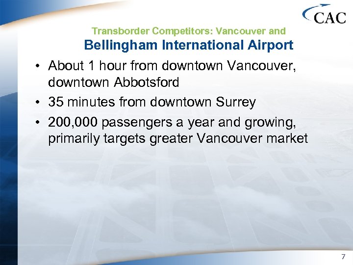 Transborder Competitors: Vancouver and Bellingham International Airport • About 1 hour from downtown Vancouver,