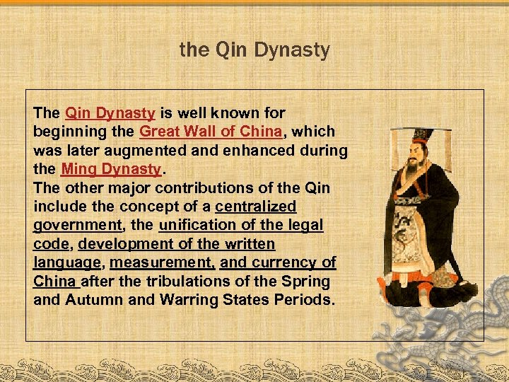 the Qin Dynasty The Qin Dynasty is well known for beginning the Great Wall