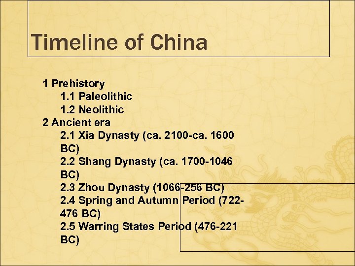 Timeline of China 1 Prehistory 1. 1 Paleolithic 1. 2 Neolithic 2 Ancient era