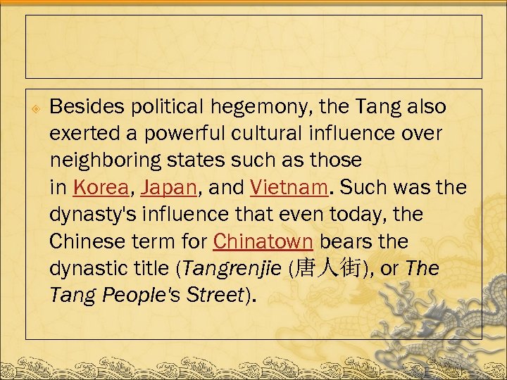  Besides political hegemony, the Tang also exerted a powerful cultural influence over neighboring