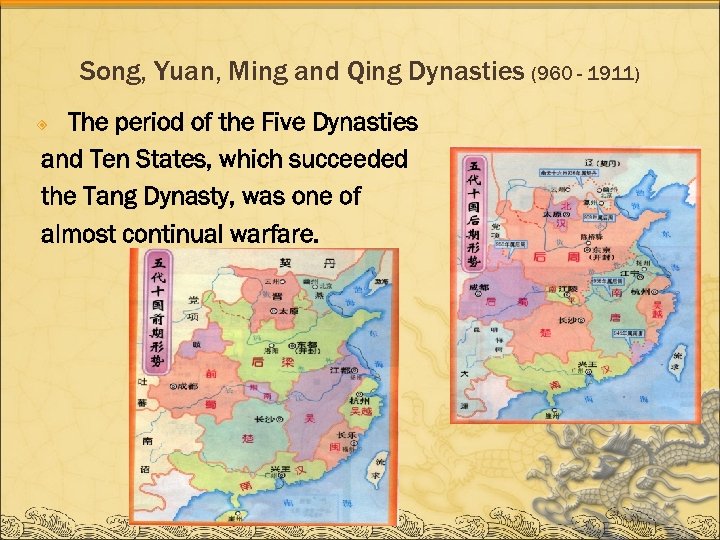 Song, Yuan, Ming and Qing Dynasties (960 - 1911) The period of the Five