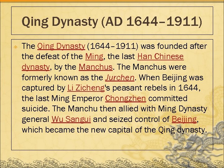 Qing Dynasty (AD 1644– 1911) The Qing Dynasty (1644– 1911) was founded after the