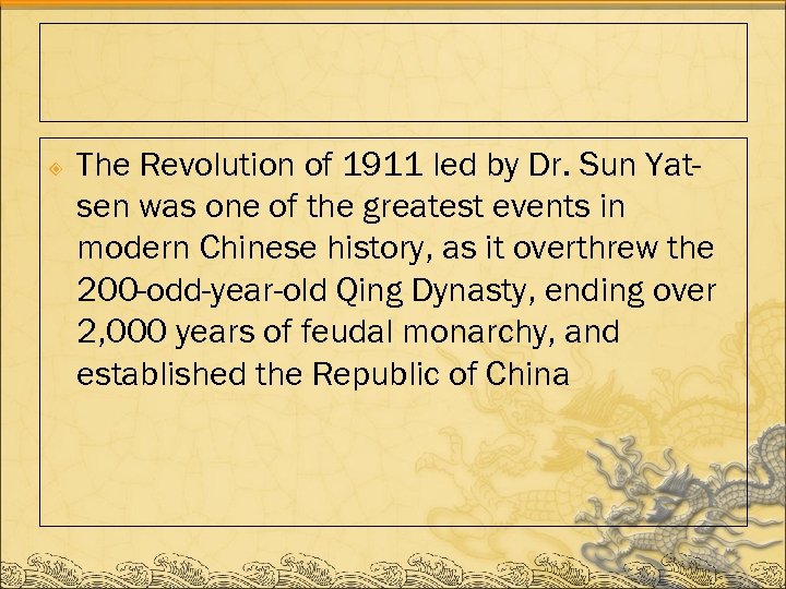  The Revolution of 1911 led by Dr. Sun Yatsen was one of the