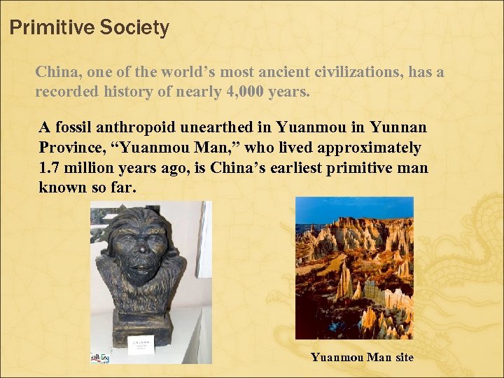 Primitive Society China, one of the world’s most ancient civilizations, has a recorded history