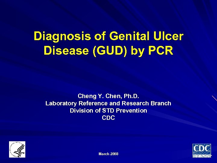 Diagnosis of Genital Ulcer Disease (GUD) by PCR Cheng Y. Chen, Ph. D. Laboratory