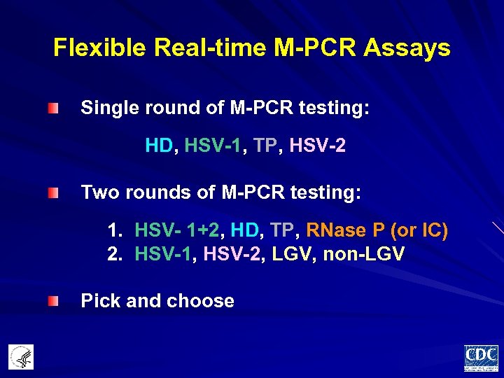 Flexible Real-time M-PCR Assays Single round of M-PCR testing: HD, HSV-1, TP, HSV-2 Two