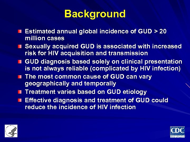 Background Estimated annual global incidence of GUD > 20 million cases Sexually acquired GUD