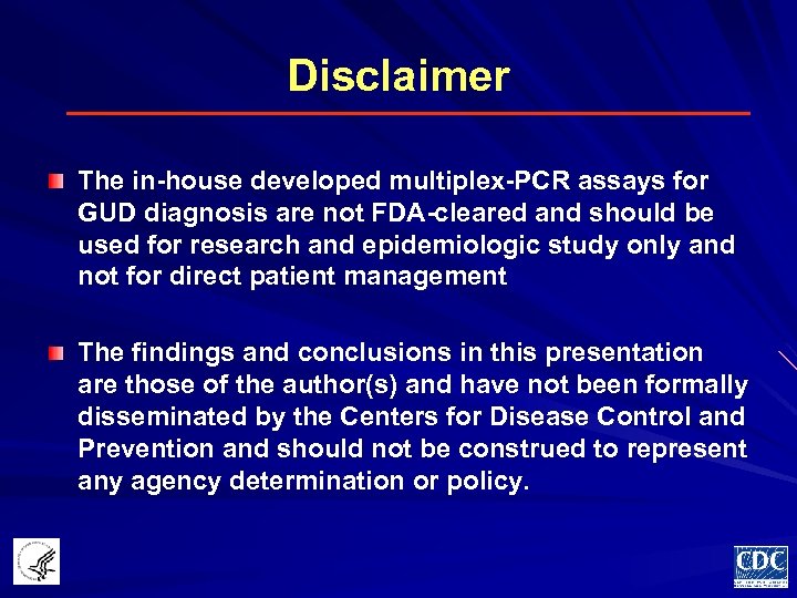 Disclaimer The in-house developed multiplex-PCR assays for GUD diagnosis are not FDA-cleared and should