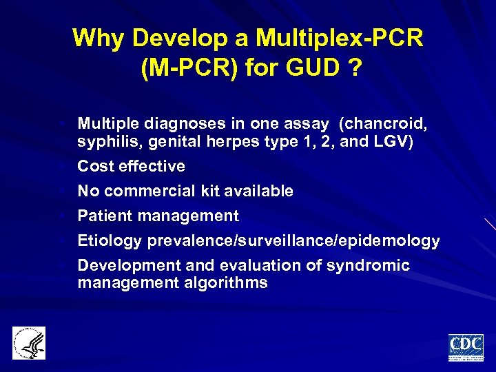 Why Develop a Multiplex-PCR (M-PCR) for GUD ? § Multiple diagnoses in one assay