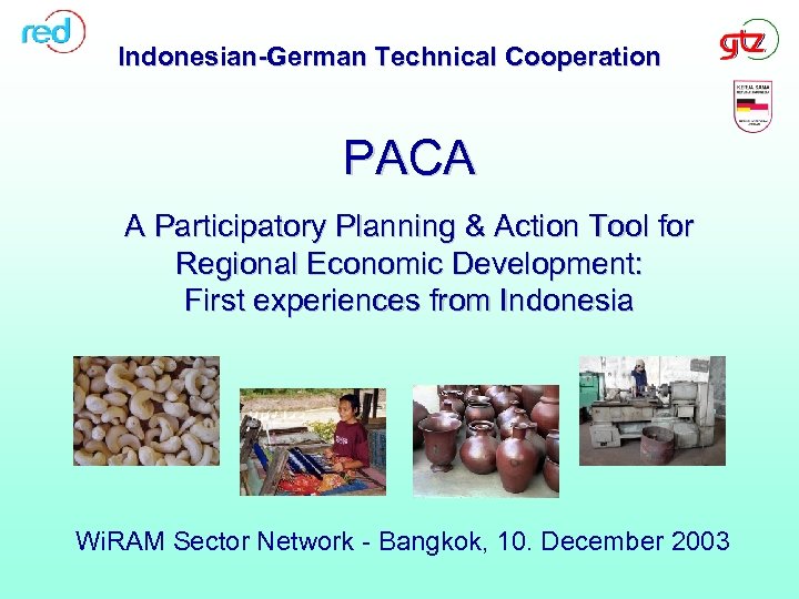 Indonesian-German Technical Cooperation PACA A Participatory Planning & Action Tool for Regional Economic Development: