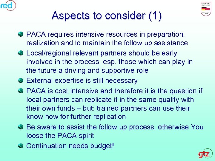 Aspects to consider (1) PACA requires intensive resources in preparation, realization and to maintain