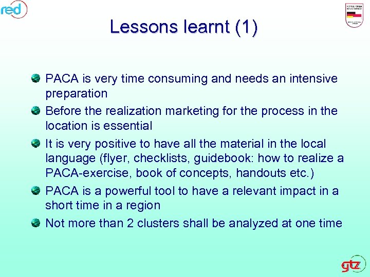 Lessons learnt (1) PACA is very time consuming and needs an intensive preparation Before