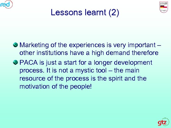 Lessons learnt (2) Marketing of the experiences is very important – other institutions have