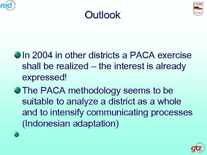 Outlook In 2004 in other districts a PACA exercise shall be realized – the