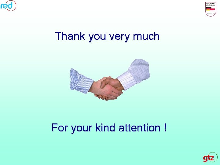 Thank you very much For your kind attention ! 
