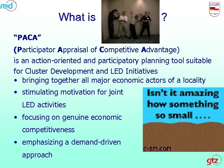 What is ? “PACA” (Participator Appraisal of Competitive Advantage) is an action-oriented and participatory