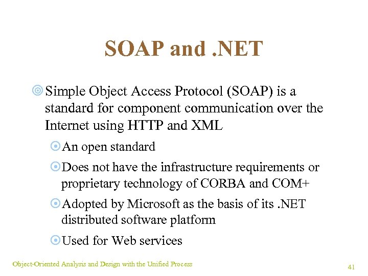 SOAP and. NET ¥ Simple Object Access Protocol (SOAP) is a standard for component