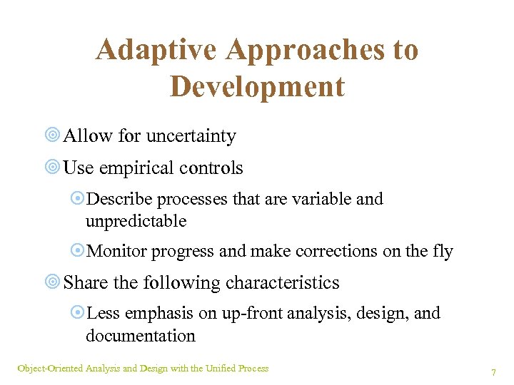 Adaptive Approaches to Development ¥ Allow for uncertainty ¥ Use empirical controls ¤Describe processes