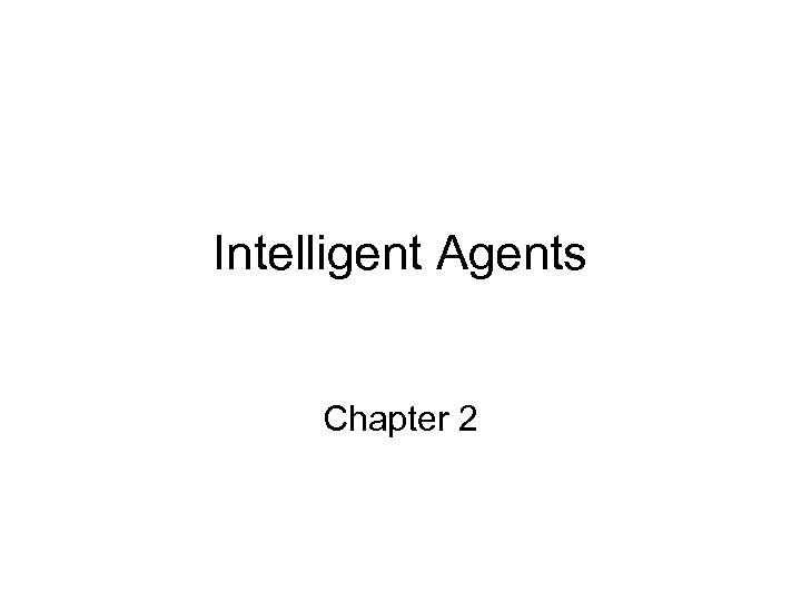 Intelligent Agents Chapter 2 